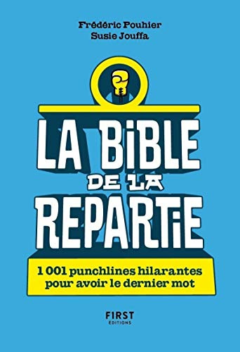 La Bible de la répartie - 1001 punchlines hilarantes pour avoir le dernier mot