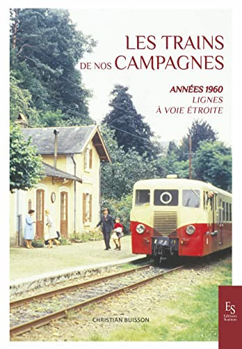 Les trains de nos campagnes: Années 1960 Lignes à voie étroite
