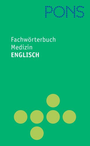 PONS Fachwörterbuch Medizin Englisch: Englisch-Deutsch/Deutsch-Englisch