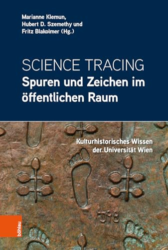 Science Tracing: Spuren und Zeichen im öffentlichen Raum: Kulturhistorisches Wissen der Universität Wien