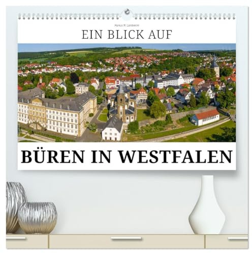 Ein Blick auf Büren in Westfalen (hochwertiger Premium Wandkalender 2026 DIN A2 quer), Kunstdruck in Hochglanz: Büren, das barocke Kleinod im Paderborner Land (CALVENDO Orte)