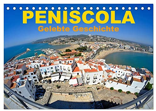Peniscola - Gelebte Geschichte (Tischkalender 2026 DIN A5 quer), CALVENDO Monatskalender: Peniscola, beliebte Halbinsel im Mittelmeer (CALVENDO Orte)