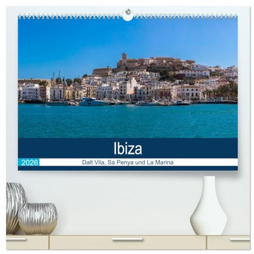 Ibiza Dalt Vila, Sa Penya und La Marina (hochwertiger Premium Wandkalender 2026 DIN A2 quer), Kunstdruck in Hochglanz: Ein Rundgang durch die Altstadt von Ibiza Stadt (CALVENDO Orte)