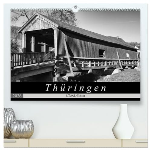 Thüringen - ÜberBrücken (hochwertiger Premium Wandkalender 2026 DIN A2 quer), Kunstdruck in Hochglanz: Historische Brücken sorgen nicht nur für ... Besonderheiten. (CALVENDO Orte)