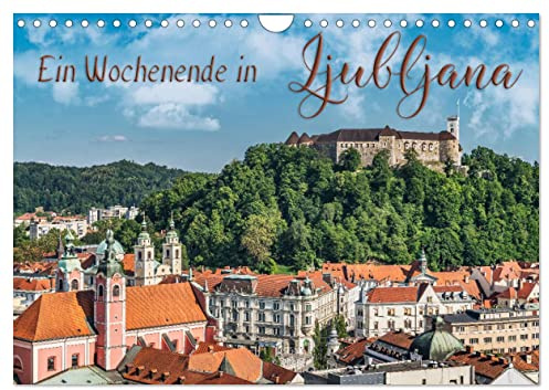 Ein Wochenende in Ljubljana (Wandkalender 2026 DIN A4 quer), CALVENDO Monatskalender: Ljubljana - Natur und Kultur erleben (CALVENDO Orte)