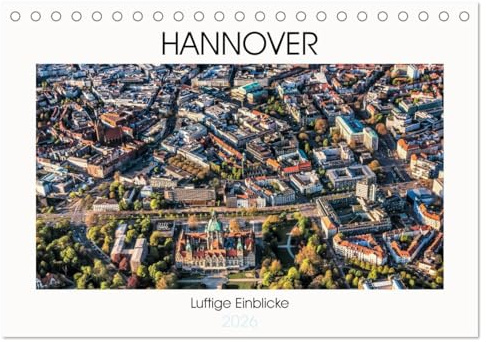 Hannover - Luftige Einblicke (Tischkalender 2026 DIN A5 quer), CALVENDO Monatskalender: Eindrucksvolle Perspektiven auf Hannover aus der Luft. (CALVENDO Orte)