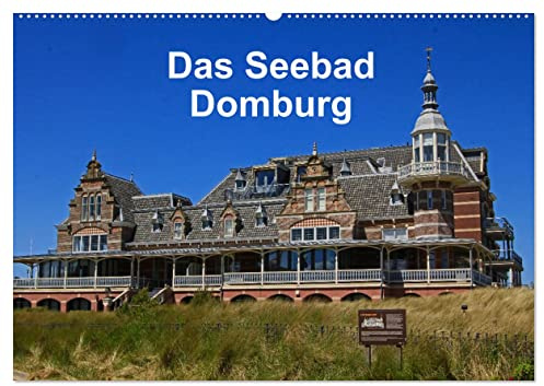 Das Seebad Domburg (Wandkalender 2026 DIN A2 quer), CALVENDO Monatskalender: Impressionen aus dem ältesten Badeort Domburg (CALVENDO Orte)