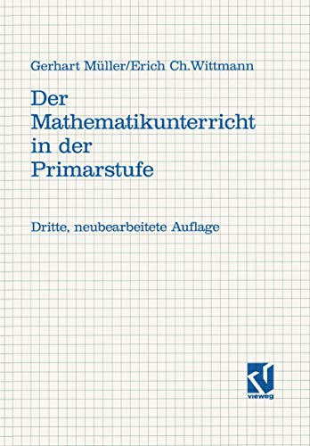 Der Mathematikunterricht in der Primarstufe Ziele, Inhalte, Prinzipien, Beispiele.