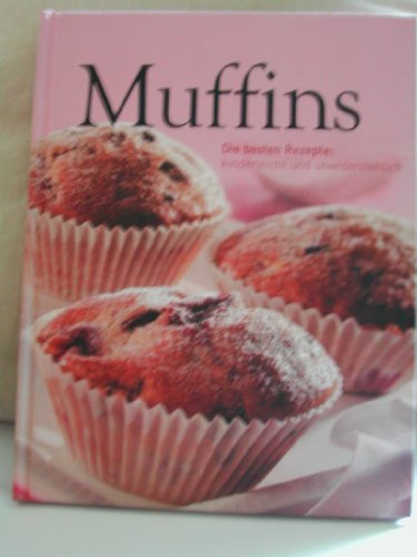 Muffins die besten Rezepte: Kinderleicht und unwiderstehlich