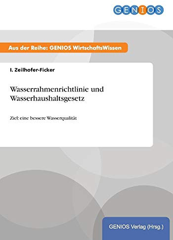 Wasserrahmenrichtlinie und Wasserhaushaltsgesetz: Ziel: eine bessere Wasserqualität