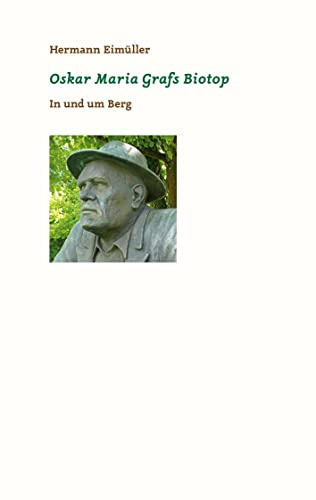 Oskar Maria Grafs Biotop: In und um Berg