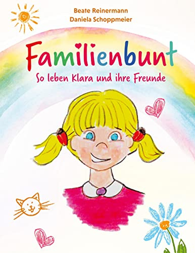 Familienbunt: So leben Klara und ihre Freunde