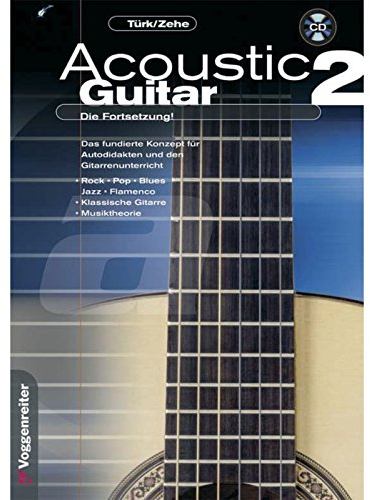 Acoustic Guitar 02: Das fundierte Konzept für Autodidakten und den Gitarrenunterricht. Rock-Pop-Blues-Jazz-Flamenco-Klassische Gitarre-Musiktheorie: Die Fortsetzung der Gitarrenschule mit Noten