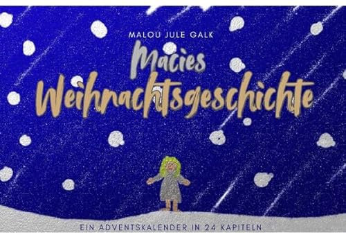Macies Weihnachtsgeschichte: Ein Adventskalender in 24 Kapiteln