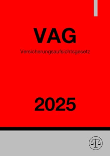 Versicherungsaufsichtsgesetz - VAG 2025: Gesetz über die Beaufsichtigung der Versicherungsunternehmen