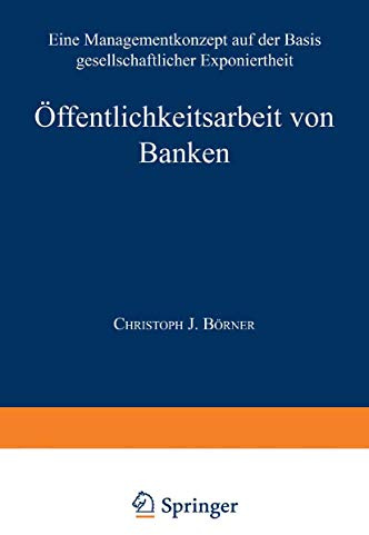 Öffentlichkeitsarbeit von Banken: Ein Managementkonzept auf der Basis gesellschaftlicher Exponiertheit
