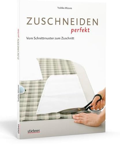 Zuschneiden perfekt - Vom Schnittmuster zum Zuschnitt