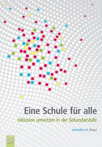 Eine Schule für alle: Inklusion umsetzen in der Sekundarstufe