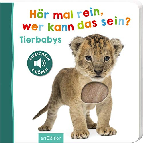 Hör mal rein, wer kann das sein? – Tierbabys: Streicheln und hören | Hochwertiges Pappbilderbuch mit 5 Sounds und Fühlelementen für Kinder ab 18 Monaten (Foto-Streichel-Soundbuch)