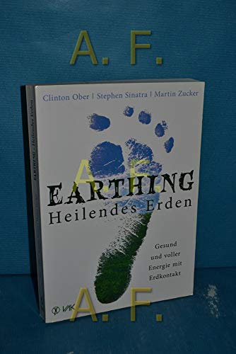 Earthing - Heilendes Erden: Gesund und voller Energie mit Erdkontakt
