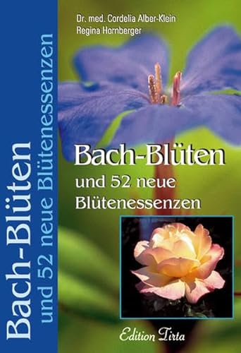 Bach-Blüten und 52 neue Blütenessenzen (Edition Tirta)