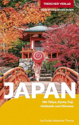 TRESCHER Reiseführer Japan: Mit Tokyo, Kyoto, Fuji, Hokkaido und Okinawa