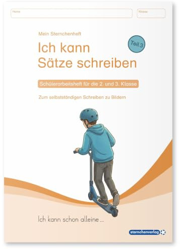 Ich kann Sätze schreiben Teil 3 - Schülerarbeitsheft für die 2. und 3. Klasse - Ich kann schon alleine ...: Mein Sternchenheft zum selbstständigen Schreiben zu Bildern mit Dana und Leander