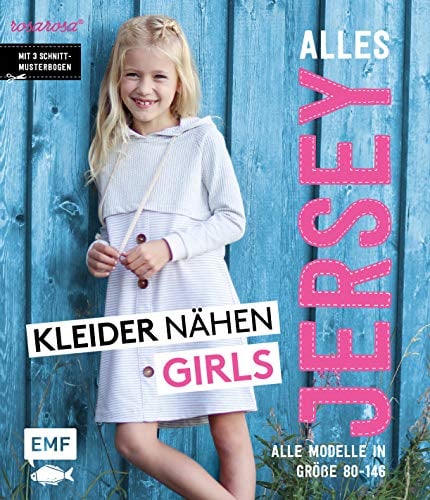 Alles Jersey – Kleider nähen Girls: Alle Modelle in Größe 80 bis 146 – Mit 3 Schnittmusterbogen