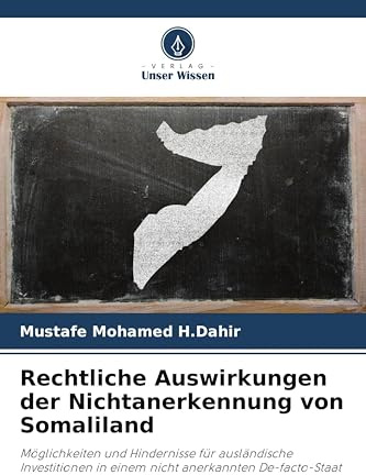 Rechtliche Auswirkungen der Nichtanerkennung von Somaliland: Möglichkeiten und Hindernisse für ausländische Investitionen in einem nicht anerkannten De-facto-Staat
