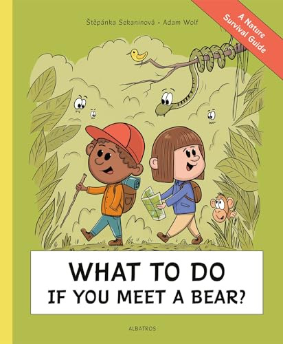 What To Do If You Meet a Bear?: A Nature Survival Guide