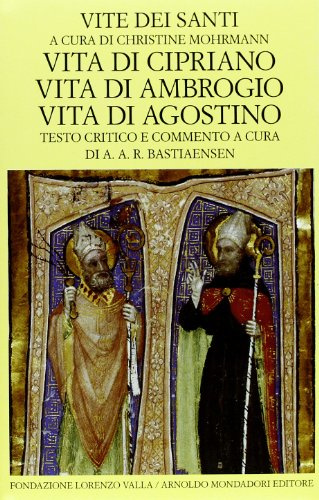 Vite dei santi dal III al VI secolo. Vita di Cipriano. Vita di Ambrogio. Vita di Agostino (Vol. 3)
