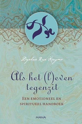 Als het (l)even tegenzit: een emotioneel en spiritueel handboek