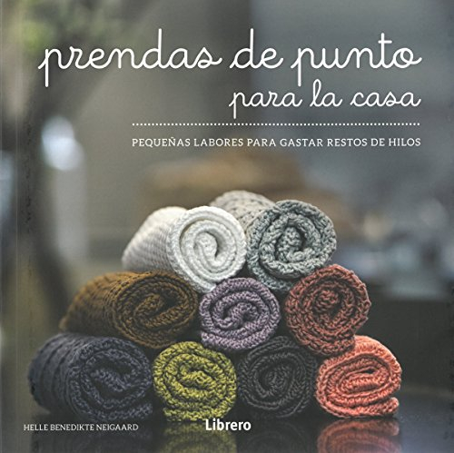 Prendas de punto para la casa: Pequeñas labores para gastar restos de hilos (COSTURA/PUNTO/GANCHILLO)