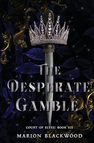 The Desperate Gamble (Court of Elves, Band 6)