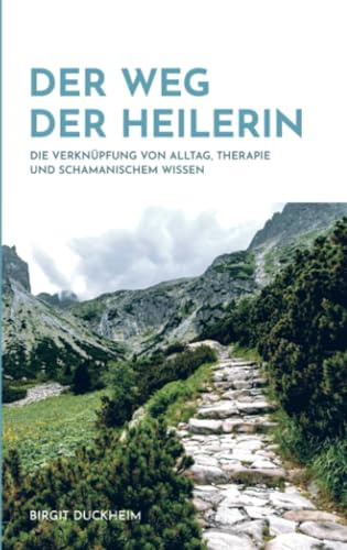 Der Weg der Heilerin: Die Verknüpfung von Alltag, Therapie und schamanischem Wissen