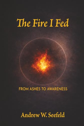 The Fire I Fed: From Ashes to Awareness