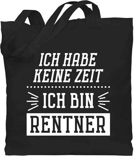 Baumwolltasche - Taschen - Ich habe keine Zeit - Ich bin Rentner - Weiß - Unisize - Schwarz - pensionsgeschenk renteneintritt beutel rente hab baumwolle oma einkaufstasche geschenke zum ruhestand