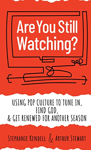 Are You Still Watching?: Using Pop Culture to Tune In, Find God, & Get Renewed for Another Season (English Edition)