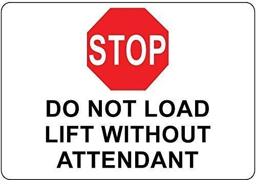Panneau d'avertissement « Stop Do Not Load Lift Without Attendant » Panneau de signalisation routière 30,5 x 40,6 cm