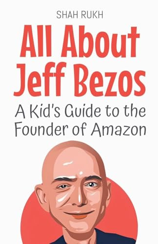 All About Jeff Bezos: A Kid's Guide to the Founder of Amazon (Knowledge Books for Kids, Band 12)