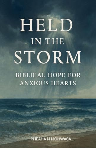 Held in the Storm: Biblical Hope for Anxious Hearts