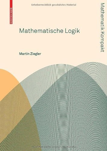 Mathematische Logik (Mathematik Kompakt) von Martin Ziegler (12. März 2010) Taschenbuch
