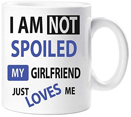 60 Second Makeover Limited I'm Not Spoiled My Girlfriend Just Loves Me Mug Boyfriend Gifts Valentines Day Present Mug Gift for Him Novelty Funny Boyfriend Presents