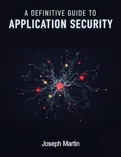 A Definitive Guide to Application Security/Joseph Martin/NextStage Publishing