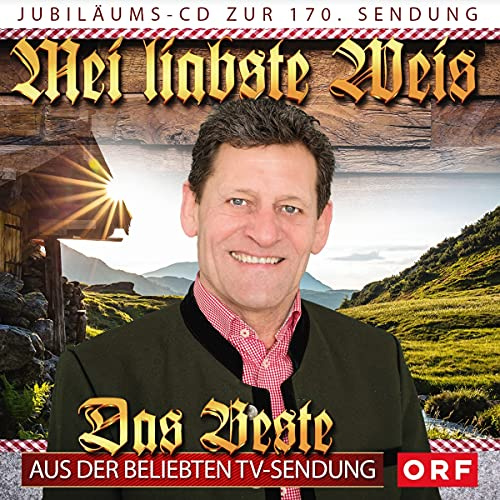 Mei liabste Weis - Das Beste aus der beliebten TV-Sendung - Die Jubiläums zur 170. Sendung