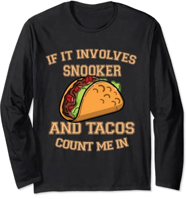 Wenn es um Snooker und Tacos geht, zähle mich rein Langarmshirt
