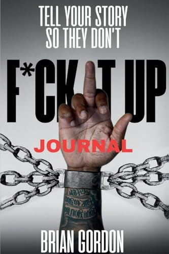 Tell Your Story So They Don't F*ck It Up: Journal