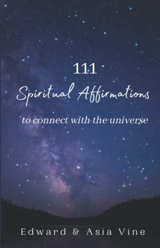 111 Spiritual Affirmations: to Connect With the Universe