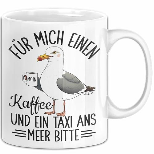 Nordsee Tasse Geschenk Für Mich Einen Kaffee Und Ein Taxi And Meer Bitte Geschenkidee Sylt Norderney (Weiß)