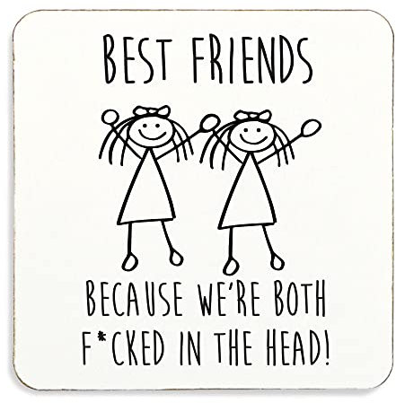 Dessous de verre humoristique avec inscription « Girl and Girl Best Friends » « Because We're Both F*cked In The Head »